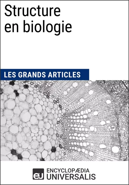 Structure en biologie -  Encyclopaedia Universalis - Encyclopaedia Universalis