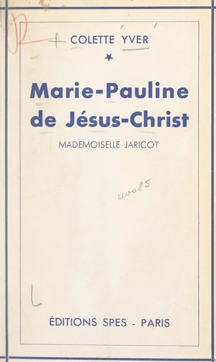 Marie-Pauline de Jésus-Christ - Colette Yver - FeniXX réédition numérique