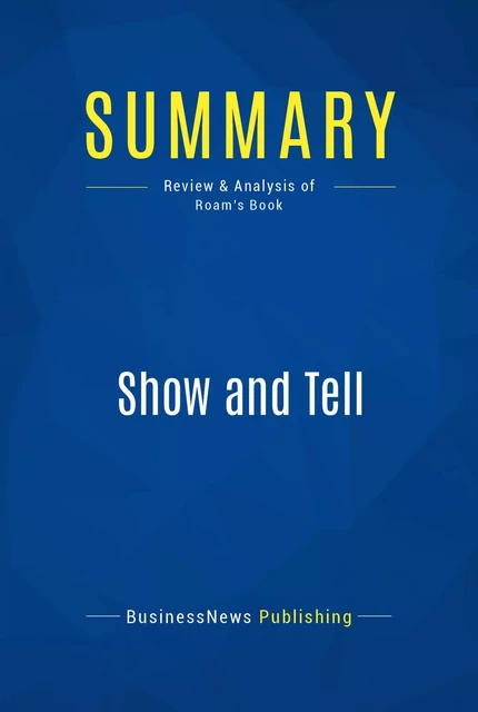 Summary: Show and Tell - BusinessNews Publishing - Must Read Summaries