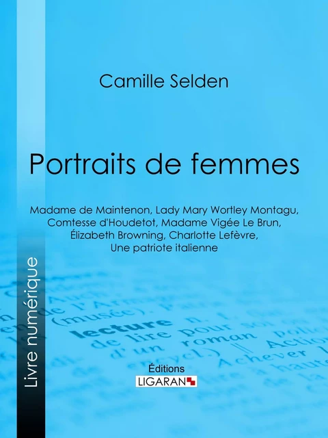 Portraits de femmes - Camille Selden,  Ligaran - Ligaran