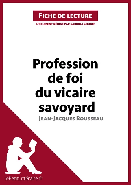 Profession de foi du vicaire savoyard de Jean-Jacques Rousseau (Fiche de lecture) -  lePetitLitteraire, Sabrina Zoubir - lePetitLitteraire.fr