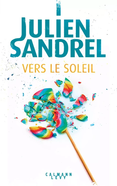 Vers le soleil - Julien Sandrel - Calmann-Lévy