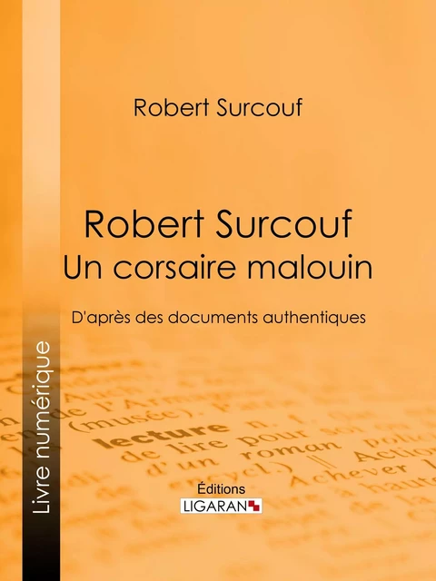 Robert Surcouf, un corsaire malouin - Robert Surcouf,  Ligaran - Ligaran