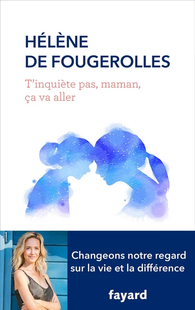 T'inquiète pas , maman, ça va aller - Hélène de Fougerolles - Fayard