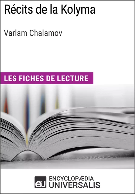 Récits de la Kolyma de Varlam Chalamov -  Encyclopaedia Universalis - Encyclopaedia Universalis