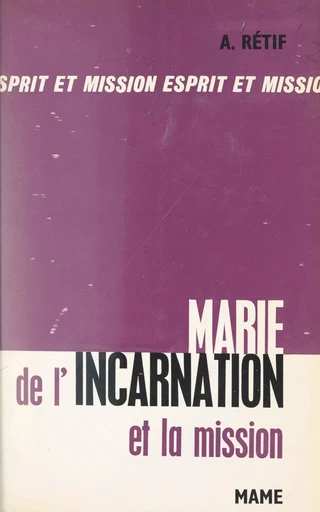 Marie de l'Incarnation et la mission - André Rétif - FeniXX réédition numérique