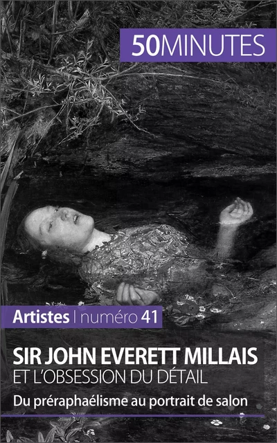 Sir John Everett Millais et l'obsession du détail - Delphine Gervais de Lafond,  50MINUTES - 50Minutes.fr