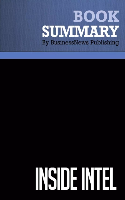 Summary: Inside Intel - Tim Jackson - BusinessNews Publishing - Must Read Summaries