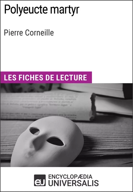 Polyeucte martyr de Pierre Corneille -  Encyclopaedia Universalis - Encyclopaedia Universalis