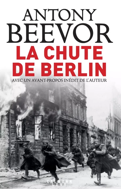 La chute de Berlin - Antony Beevor - Calmann-Lévy