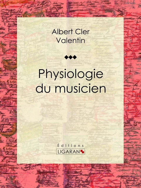 Physiologie du musicien - Albert Cler,  Ligaran - Ligaran