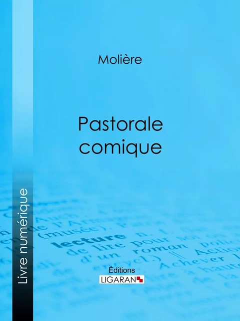 Pastorale comique -  Molière,  Ligaran - Ligaran