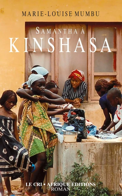 Samantha à Kinshasa - Marie-Louise Mumbu - Le Cri