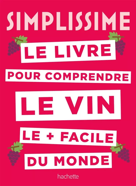 Simplissime Le livre sur le vin le + facile du monde - Sébastien Durand-Viel - Hachette Pratique