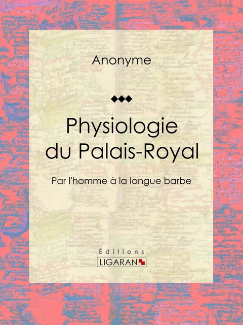 Physiologie du Palais-Royal -  Anonyme,  Ligaran - Ligaran