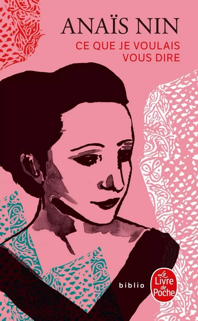 Ce que je voulais vous dire - Anaïs Nin - Le Livre de Poche