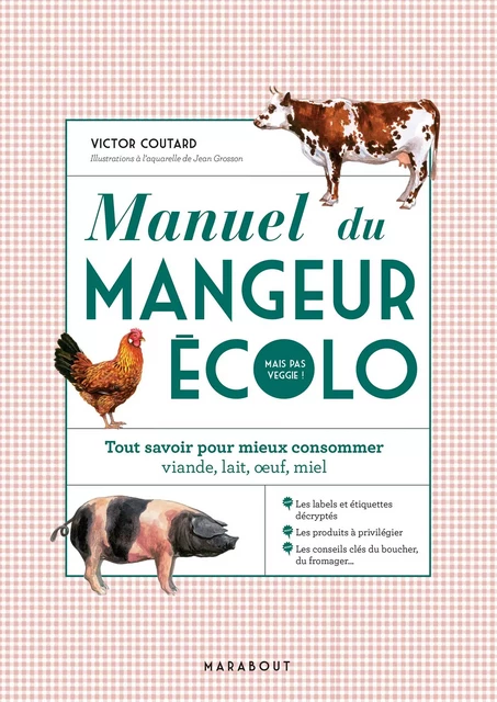 Manuel du mangeur écolo (mais pas veggie !) - Victor COUTARD - Marabout