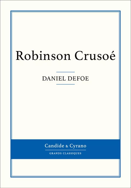 Robinson Crusoé - Daniel Defoe - Candide & Cyrano