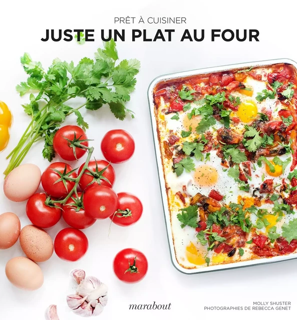 Prêt à cuisiner - Juste un plat au four - Molly Schuster - Marabout