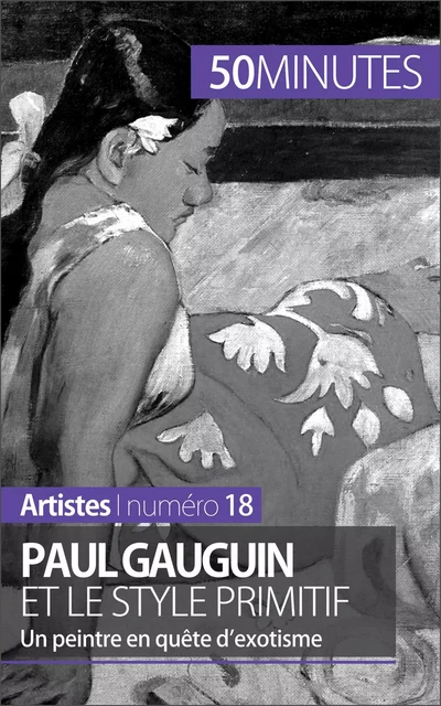 Paul Gauguin et le style primitif - Julie Lorang,  50MINUTES - 50Minutes.fr