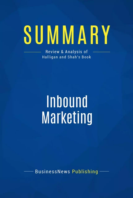 Summary: Inbound Marketing - BusinessNews Publishing - Must Read Summaries