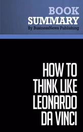 Summary: How to think like Leonardo da Vinci - Michael J. Gelb