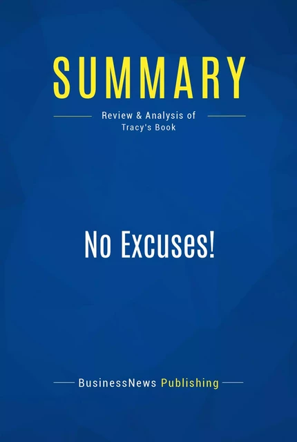 Summary: No Excuses! - BusinessNews Publishing - Must Read Summaries