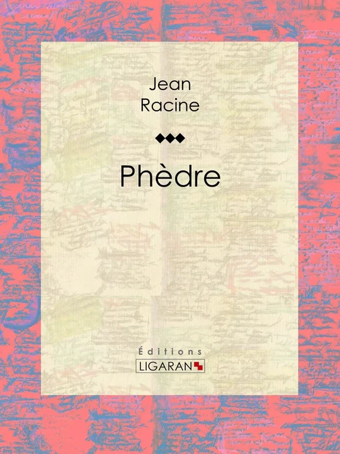 Phèdre - Jean Racine,  Ligaran - Ligaran