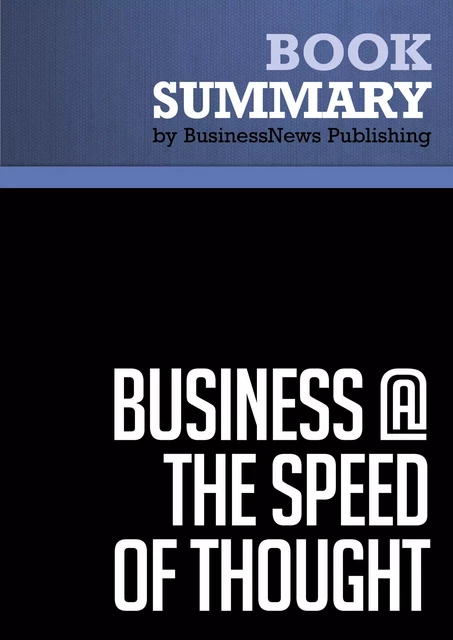 Summary: Business @ The Speed Of Thought - Bill Gates - BusinessNews Publishing - Must Read Summaries