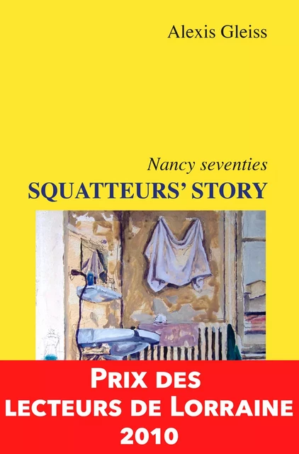 Squatteurs' Story, Nancy seventies - Alexis Gleiss - Territoires Témoins