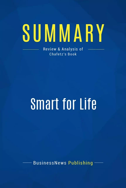 Summary: Smart for Life - BusinessNews Publishing - Must Read Summaries