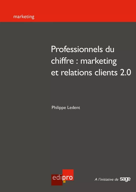 Professionnels du chiffre : marketing et relations clients 2.0 - Philippe Ledent - EdiPro