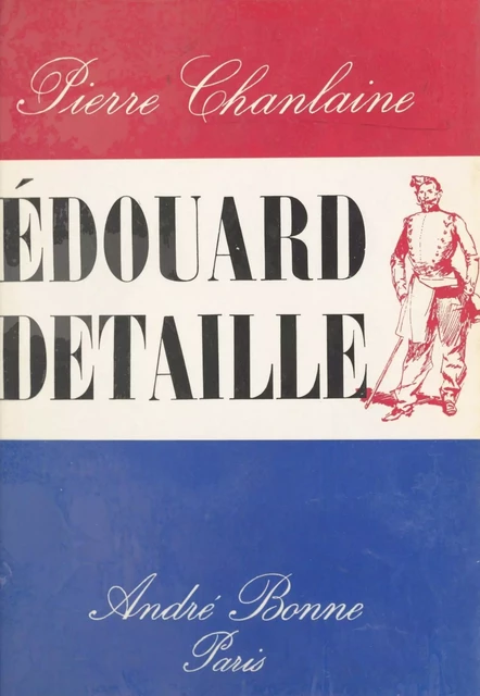 Édouard Detaille - Pierre Chanlaine - FeniXX réédition numérique