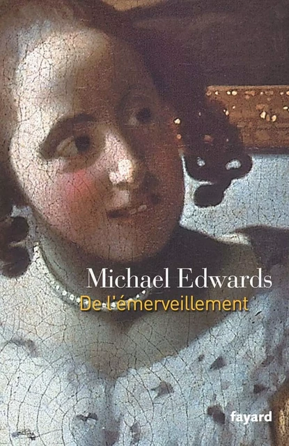 De l'émerveillement - Michael Edwards - Fayard