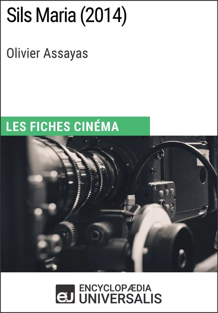 Sils Maria d'Olivier Assayas -  Encyclopaedia Universalis - Encyclopaedia Universalis