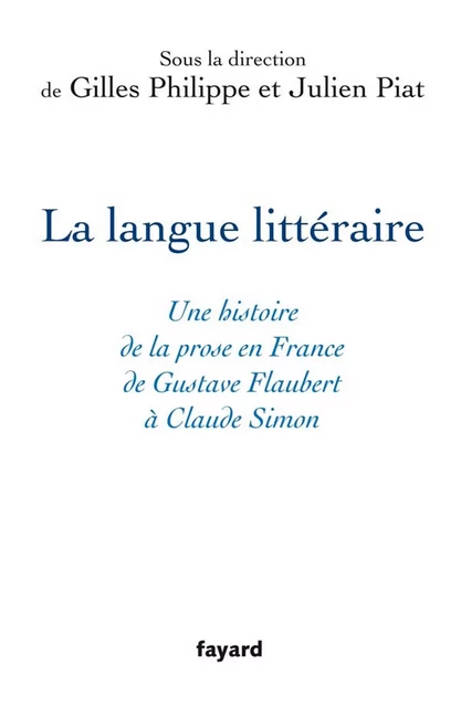 La langue littéraire - Philippe Gilles, Julien Piat - Fayard