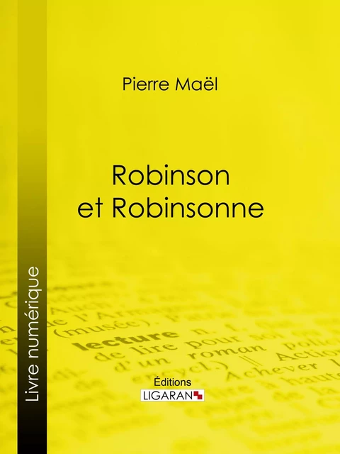 Robinson et Robinsonne… - Pierre Maël,  Ligaran - Ligaran