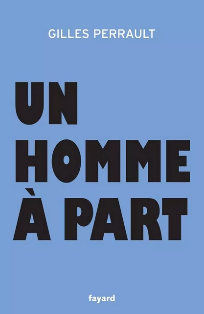 Un homme à part - Gilles Perrault - Fayard