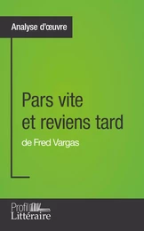 Pars vite et reviens tard de Fred Vargas (Analyse approfondie)