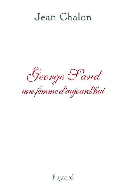 George Sand - Jean Chalon - Fayard