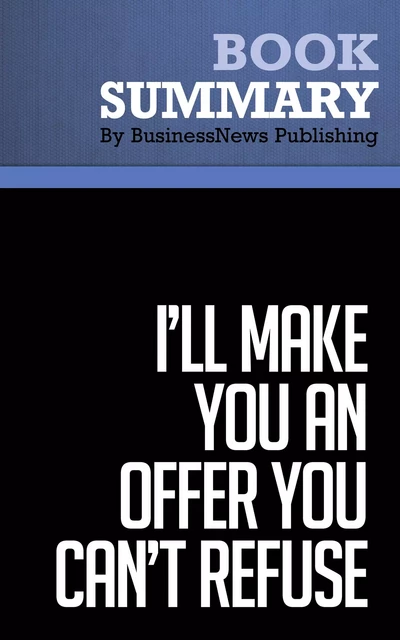 Summary: I'll Make You an Offer You Can't Refuse - Michael Franzese - BusinessNews Publishing - Must Read Summaries