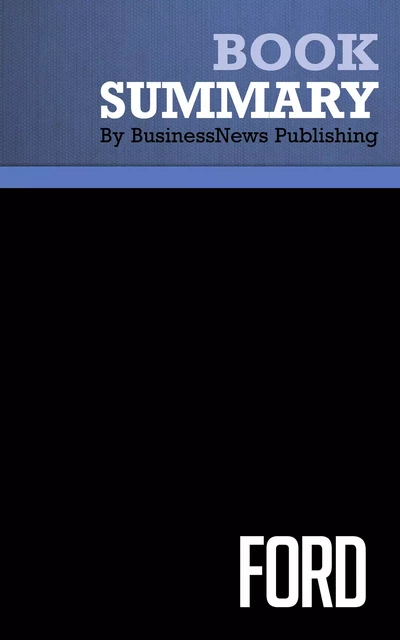 Summary: Ford - Robert Lacey - BusinessNews Publishing - Must Read Summaries