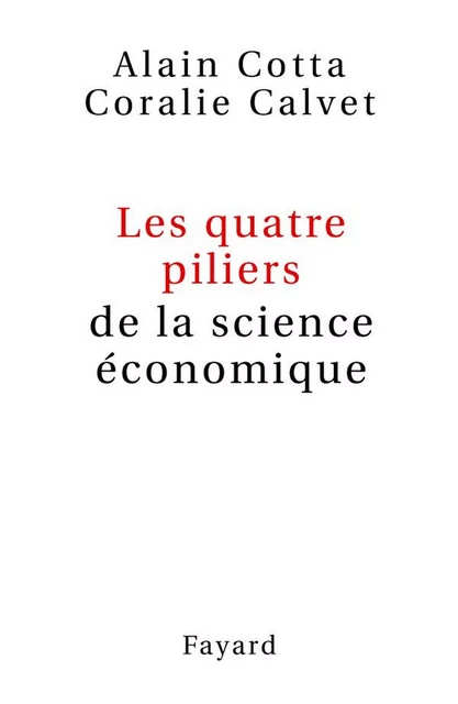 Les quatre piliers de la science économique - Coralie Calvet - Fayard