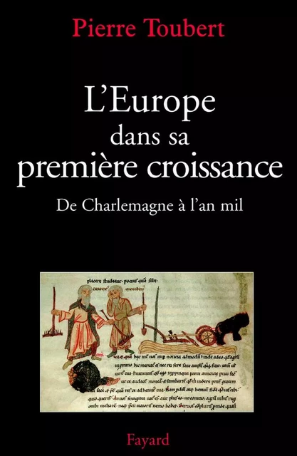 L'Europe dans sa première croissance - Pierre Toubert - Fayard