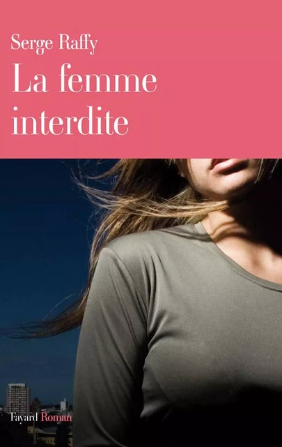 La femme interdite - Serge Raffy - Fayard