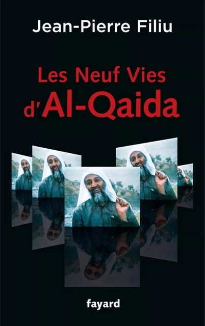 Les Neuf Vies d'Al-Qaida - Jean-Pierre Filiu - Fayard