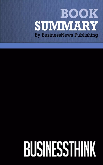 Summary: BusinessThink - Dave Marcum, Steve Smith and Mahan Khalsa - BusinessNews Publishing - Must Read Summaries