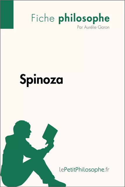 Spinoza (Fiche philosophe) - Aurélie Garon,  lePetitPhilosophe - lePetitPhilosophe.fr