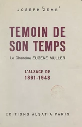 Témoin de son temps : le chanoine Eugène Muller