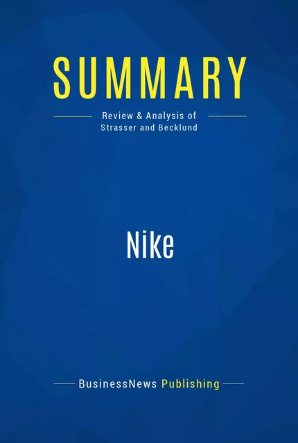 Summary: Nike - BusinessNews Publishing - Must Read Summaries